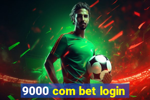 9000 com bet login